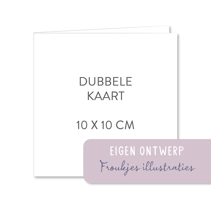 Zelf je kaartje maken 10x10 dubbel - Froukjes illustraties